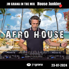 JM Grana In The Mix House Junkies (23-07-2024) AFRO HOUSE