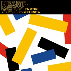 HeartWerk - It's What You Know Feat. Anne Reburn