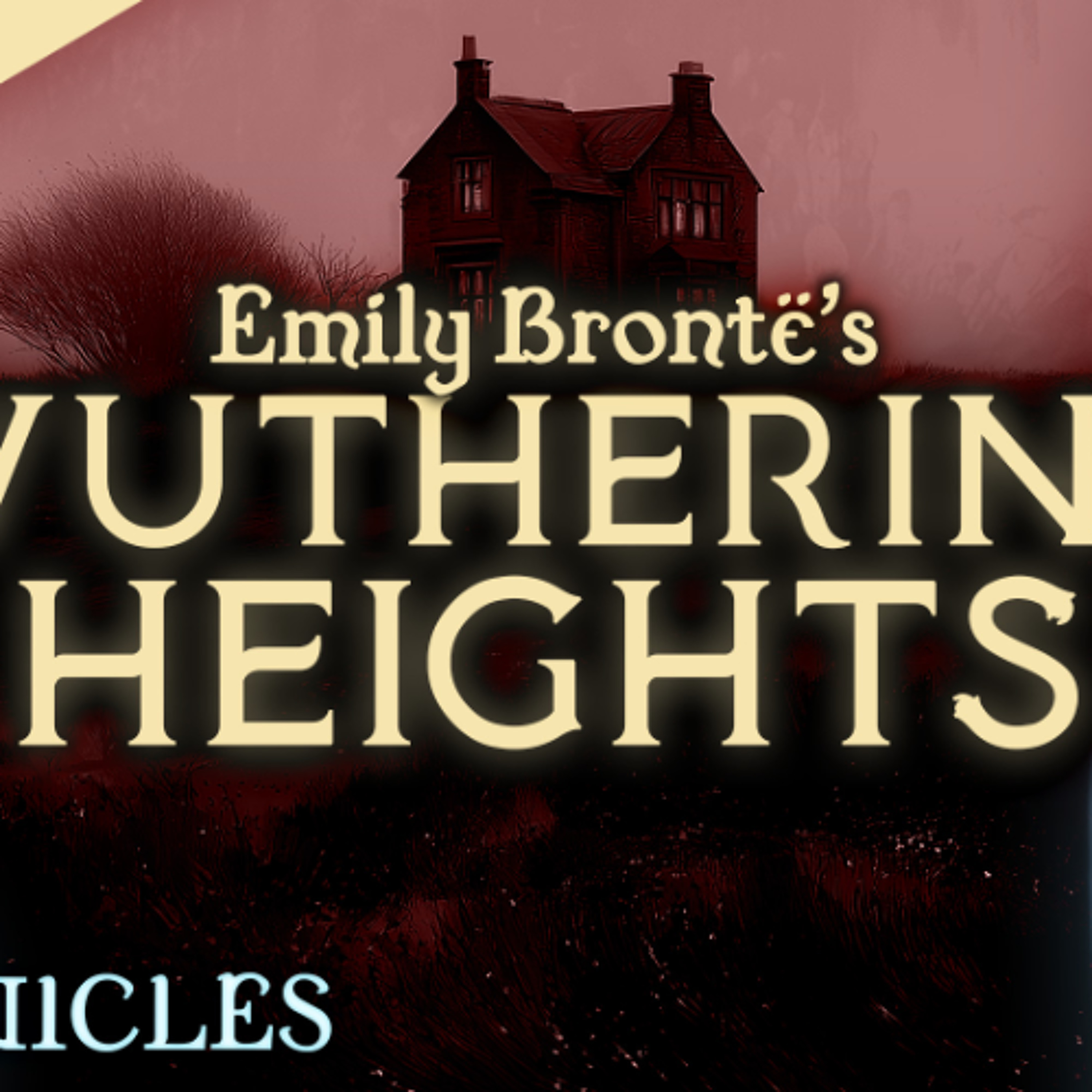 PREVIEW: Chronicles #36 | Wuthering Heights Part 2