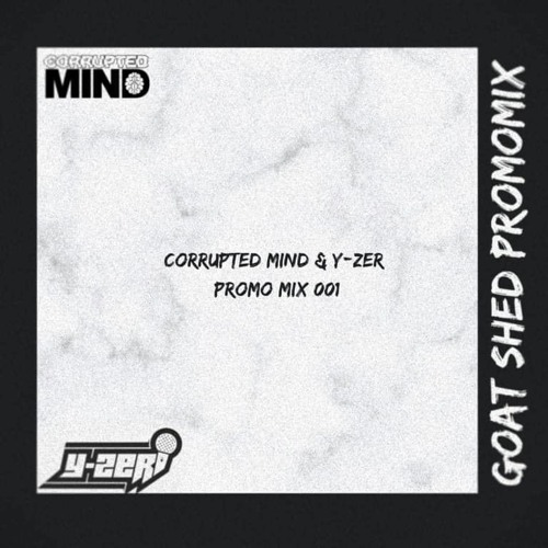 Corrupted Mind & Y-ZER - Goat Shed Promo Mix