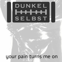Your Pain Turns Me On