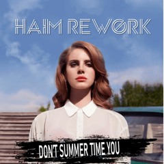 Don't Summertime You(HAIM Rework)