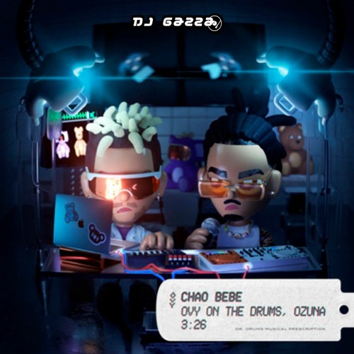 Ozuna x Ovy On The Drums - Chao Bebe (Gazza Edit) COPYRIGHT