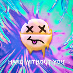 Hard Without You