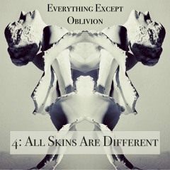 4:  All Skins Are Different(verse & sound design, Raðulfr Maganhar; voice, Jennifer Roe)