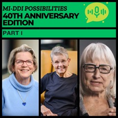 Possibilities Episode 7: MI-DDI 40th Anniversary Part One