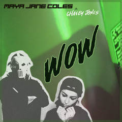 Maya Jane Coles and CHA$EY JON£S - Wow