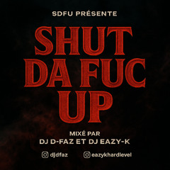 Shut Up Fuc Up 1 - Dj Eazy-K & Dj D-Faz