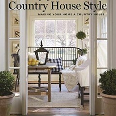 Access EBOOK 📍 Nora Murphy's Country House Style: Making your Home a Country House b