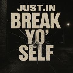Break Yo Self
