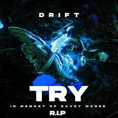 DRIFT - TRY (IN MEMORY OF LOKKA I.E DAVEY McNEE🕯️🕯️😇😇)