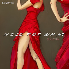Nice For What (KV-Mix)