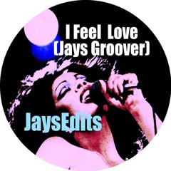 I Feel Love (Jays Groover) ***FREE D/L***