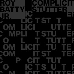 PS014 - Roy Batty Jr. - Complicit Stutter