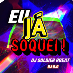 EU JA SOQUEI - DJ B.O & DJ SOLDIER RBEAT