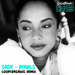 Sade - Pearls (Loopcrashing DNB Remix)