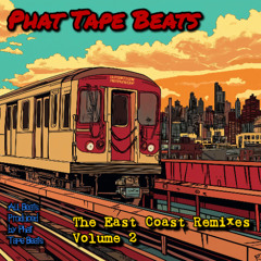 Phat Tape Beats East Coast remixes volume 2