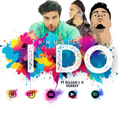 I DO (feat. Elijah L & Vdeezy)