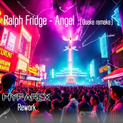 Ralph Fridge - Angel Quake Remake (Hyparex Rework) FREE DOWNLOAD