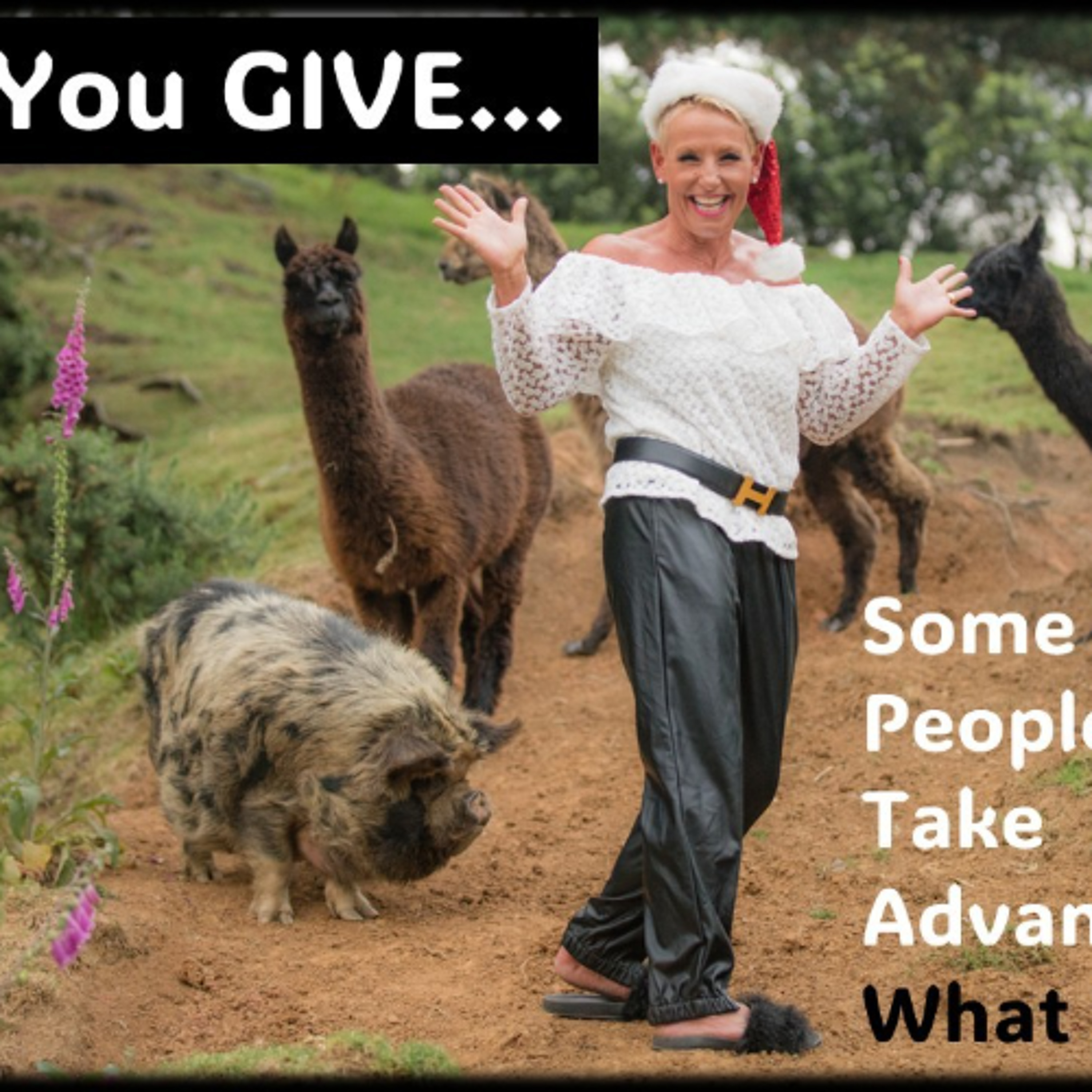 You GIVE.. Some People Take Advantage-What to do