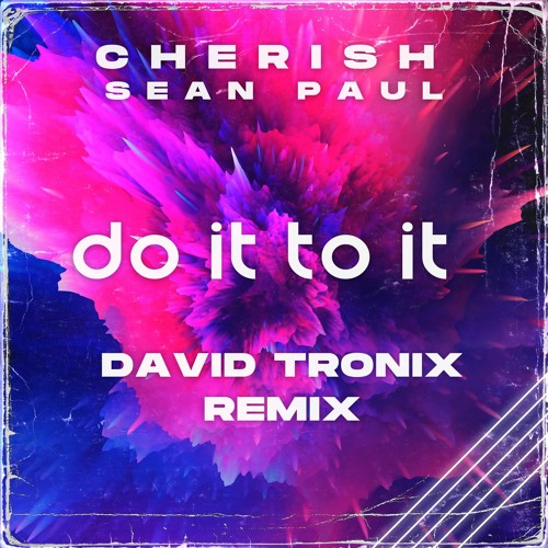 Cherish Feat. Sean Paul - Do It To It (David Tronix Remix)