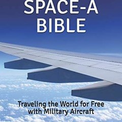 DOWNLOAD PDF 📭 The Space Available Bible: Traveling the World for Free with Military