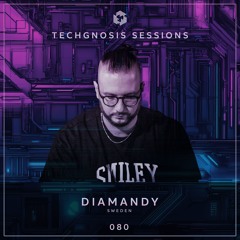Techgnosis Sessions 080 - Diamandy [SE]