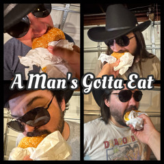 A Man’s Gotta Eat