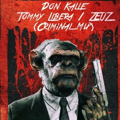 Tommy Libera, ZEUZ - Don Kalle (Criminal Mix) OUT NOW