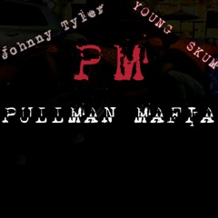 Pullman mafia FT Young Skum
