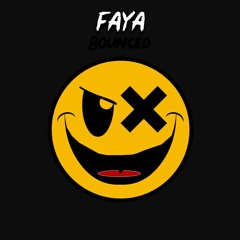 Faya - Bounced