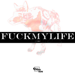 fuckmylife mix I