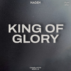 HAGEN & Charlotte Adelle - King Of Glory