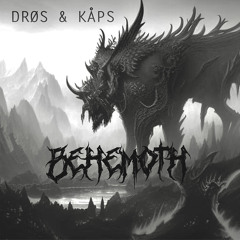 DRØS Ft. KÅPS - BEHEMOTH