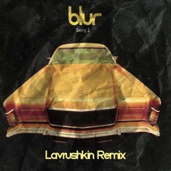 Blur - Song 2 (Lavrushkin Remix)
