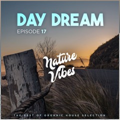 NatureVibes - Day Dream Ep.17