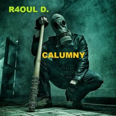 R4OUL D. ♫  - Calumny (FREE DOWNLOAD)
