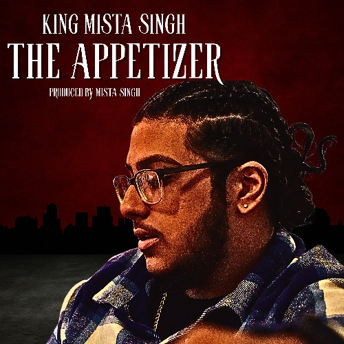 King Mista Singh: The Appetizer