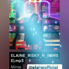 ELAINE_RISKY_ft_(MIRSE)