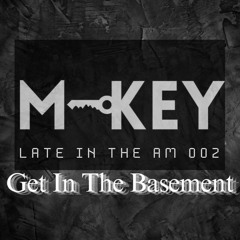 Late In The AM 002 [Get In The Basement]