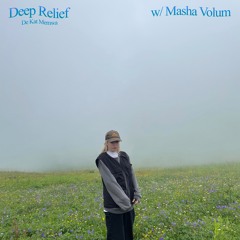 Deep Relief by De Kat Memwa #19 w/ Masha Volum (22/10/23)