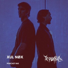 XUL NØX | Teqwave podcast 065