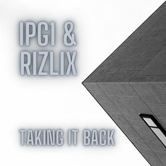 IPG1 & RiZLiX - Taking It Back