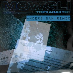 Mowgli - Topkarakter (Anders Bak Remix)