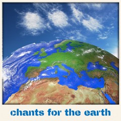 Chants for the earth