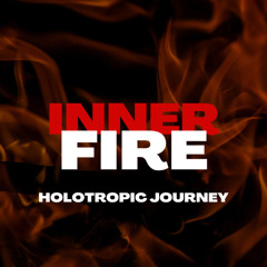 Inner Fire -  Holotropic Journey
