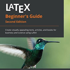 [GET] PDF 📋 LaTeX Beginner's Guide: Create visually appealing texts, articles, and b