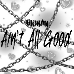 Aint All Good p. giosan (CDQ)