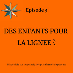 Des enfants pour la lignée?