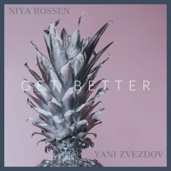 Yani Zvezdov & Niya Rossen - Get Better (Original Mix)